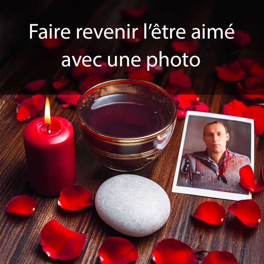 Comment faire revenir l'être aimé avec une photo